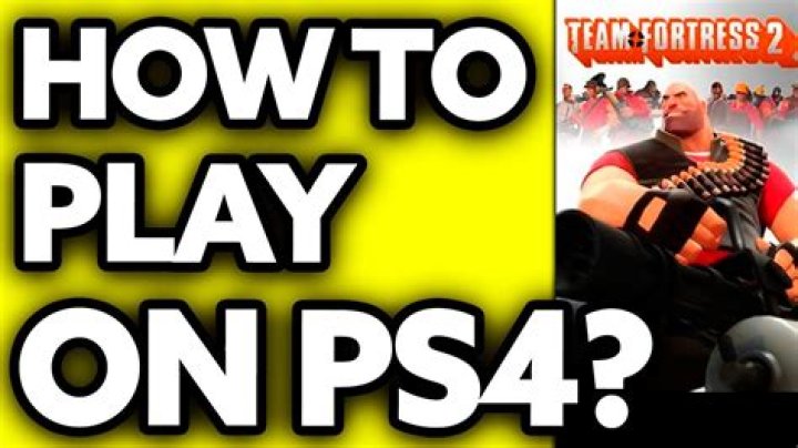 Can you play Team Fortress 2 on ps4?