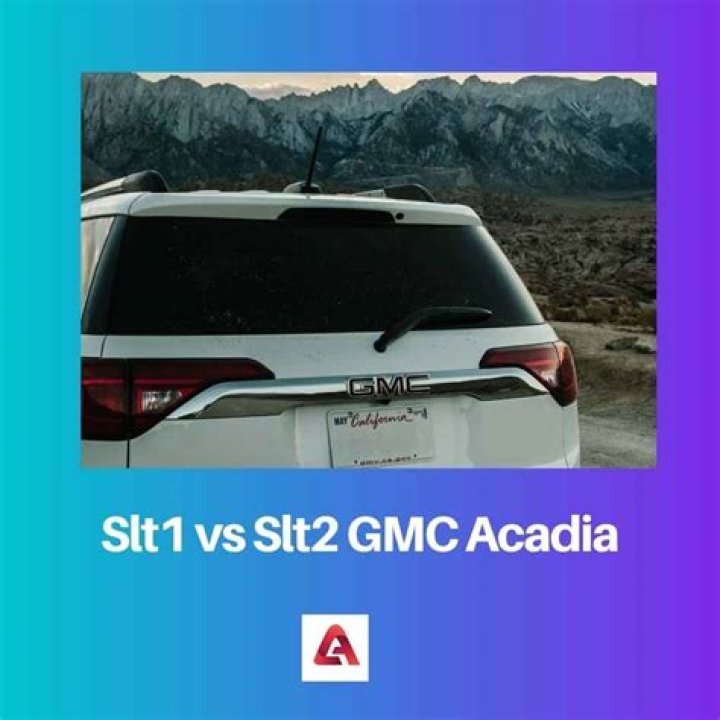 What is the difference between 2017 GMC Acadia SLT-1 and SLT-2?